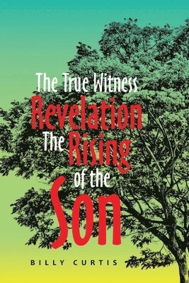 True Witness of Revelation The Rising of the Son