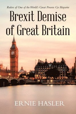 Ernie Hasler - Brexit Demise of Great Britain, Häftad