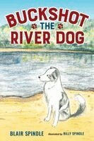 Blair Spindle - Buckshot the River Dog, Häftad