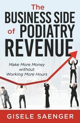 Gisele Saenger - Business Side of Podiatry Revenue, Häftad