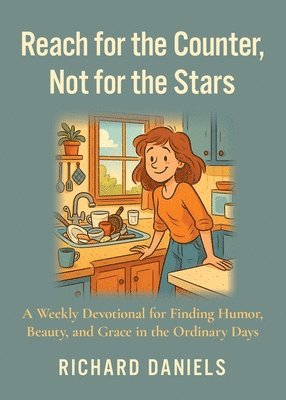Richard J Daniels, Richard J. Daniels - Reach for the Counter, not for the Stars, Häftad