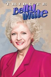 bokomslag Tribute: Betty White - The Comic Book
