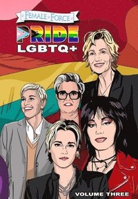 bokomslag Female Force: Pride LGBTQ+: Ellen DeGeneres, Joan Jett, Kristen Stewart, Jane Lynch and Rosie O'Donnell