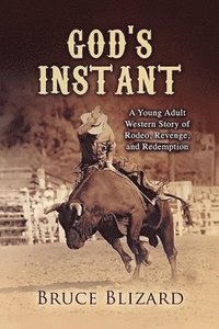 bokomslag God's Instant: Rodeo, Revenge, and Redemption