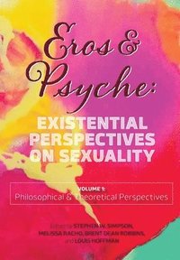 bokomslag Eros & Psyche (Volume 1: Existential Perspectives on Sexuality