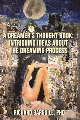 bokomslag A Dreamer's Thought Book: Intriguing Ideas about the Dreaming Process