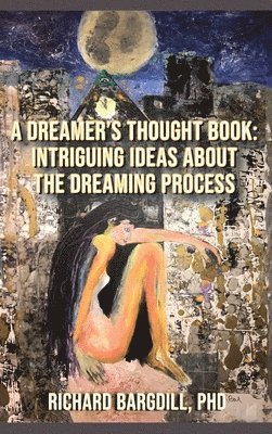 bokomslag A Dreamer's Thought Book: Intriguing Ideas about the Dreaming Process