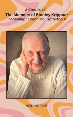 Stanley Krippner - Chaotic Life (Volume 1), Inbunden