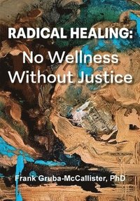 bokomslag Radical Healing: No Wellness Without Justice