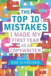 bokomslag The Top 10 Mistakes I Made My First Year as a Copywriter