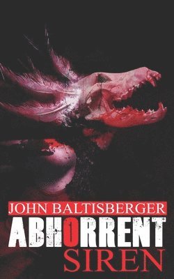 John Baltisberger - Abhorrent Siren, Häftad