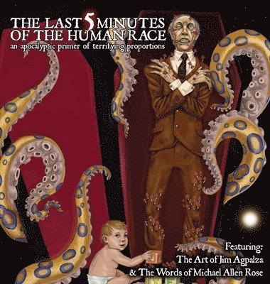 Michael Allen Rose - Last 5 Minutes of the Human Race, Inbunden