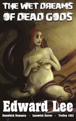 Edward Lee - Wet Dreams of Dead Gods, Häftad