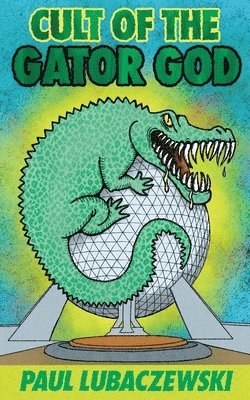 Paul Lubaczewski - Cult of the Gator God, Häftad