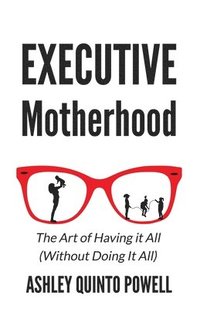 bokomslag Executive Motherhood