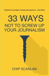 bokomslag 33 Ways Not To Screw Up Your Journalism