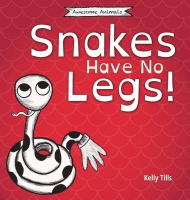 Kelly Tills - Snakes Have No Legs, Inbunden