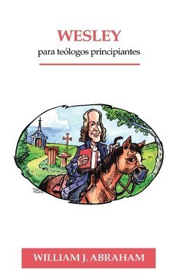 William Abraham - Wesley para Teologos Principiantes, Häftad
