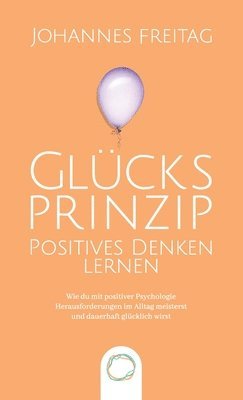 bokomslag Glcksprinzip - Positives Denken lernen