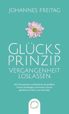 bokomslag Glücksprinzip - Vergangenheit loslassen