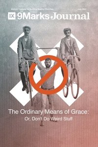 bokomslag Ordinary Means of Grace 9Marks Journal