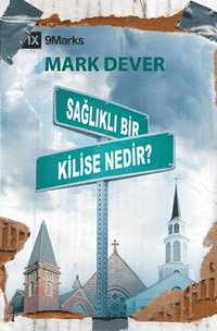 bokomslag Sa&#287;l&#305;kl&#305; Bir Kilise Nedir? (What Is a Healthy Church?) (Turkish)