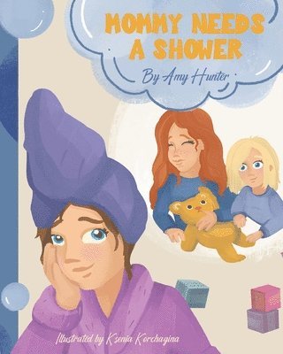Amy Hunter - Mommy Needs a Shower, Häftad