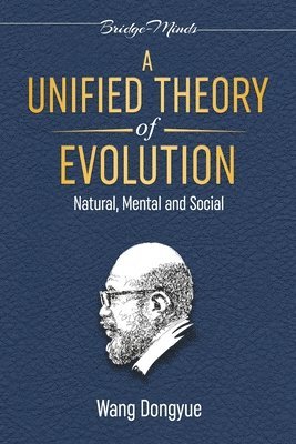 Wang Dongyue - Unified Theory of Evolution, Häftad