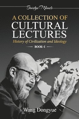Wang Dongyue - A Collection of Cultural Lectures (I), Häftad