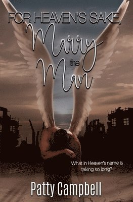 Patty Campbell - For Heaven's Sake, Marry The Man, Häftad