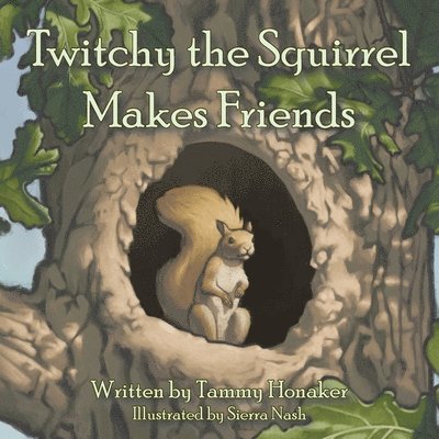 Tammy Honaker - Twitchy the Squirrel Makes Friends, Häftad