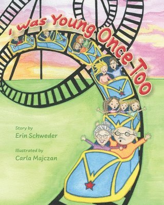 Erin Schweder - I Was Young Once Too, Häftad