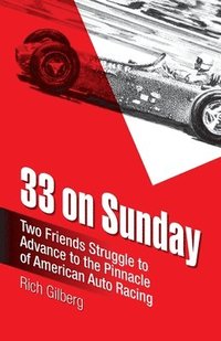 bokomslag 33 on Sunday: Two friends struggle to advance to the pinnacle of American auto racing.