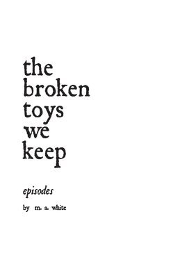 The broken toys we keep 1