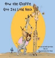 Neill Garoogian - How the Giraffe Got Its Long Neck, Inbunden