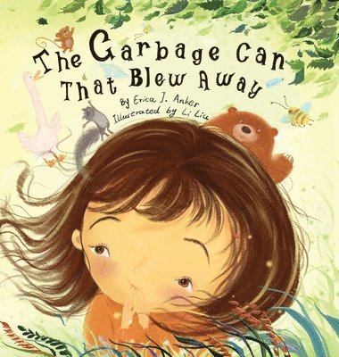 Erica J. Anker - The Garbage Can That Blew Away, Inbunden