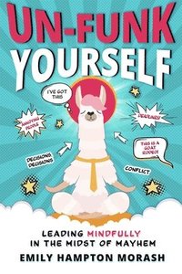 bokomslag Un-Funk Yourself: Leading Mindfully in the Midst of Mayhem