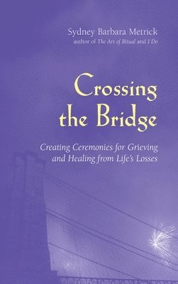 Sydney Barbara Metrick - Crossing the Bridge, Inbunden