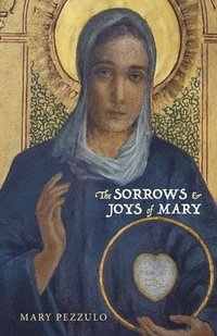 bokomslag The Sorrows and Joys of Mary