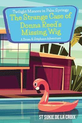 Twilight Manors in Palm Springs-The Strange Case of Donna Reed's Missing Wig 1