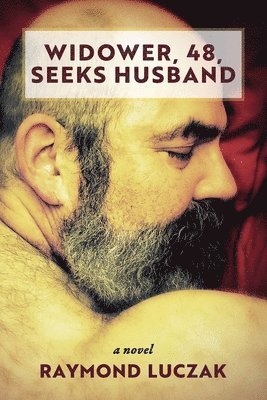 Raymond Luczak - Widower, 48, Seeks Husband, Häftad