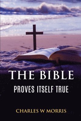 bokomslag The Bible Proves Itself True