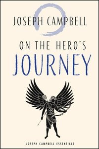 bokomslag On the Hero's Journey: Joseph Campbell Essentials