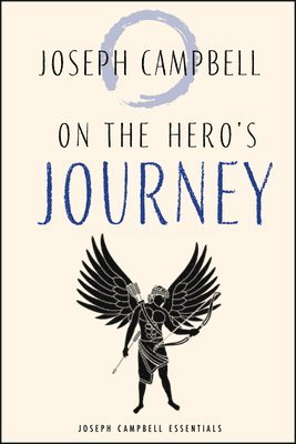 On the Hero's Journey: Joseph Campbell Essentials 1