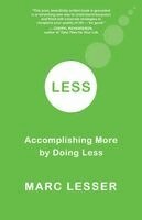 Marc Lesser - Less: Accomplishing More by Doing Less, Häftad