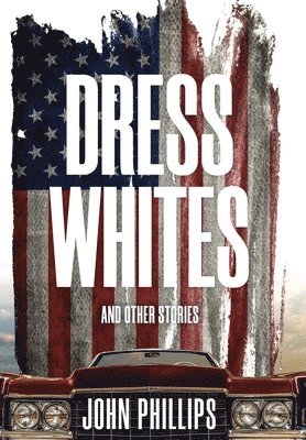 John Phillips - Dress Whites, Inbunden