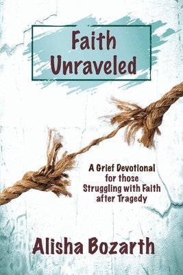 Alisha Bozarth - Faith Unraveled, Häftad