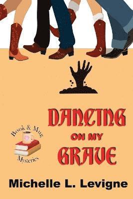 Dancing on My Grave. Book & Mug Mysteries #2 1