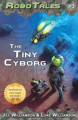 Jill Williamson, Luke Williamson - Tiny Cyborg (RoboTales, book 3), Häftad