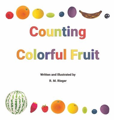 R M Rieger, R. M. Rieger - Counting Colorful Fruit, Inbunden